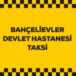 Bahçelievler Devlet Hastanesi Taksi